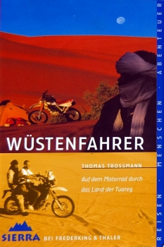 Wüstenfahrer - Auf dem Motorrad durch das Land der Tuareg von Thomas Trossmann